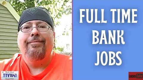FULL TIME BANK JOBS - 062022 TTV1641
