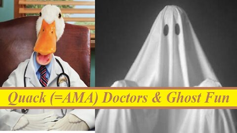 Quack (=AMA) Doctors & Ghosts Fun (#145)