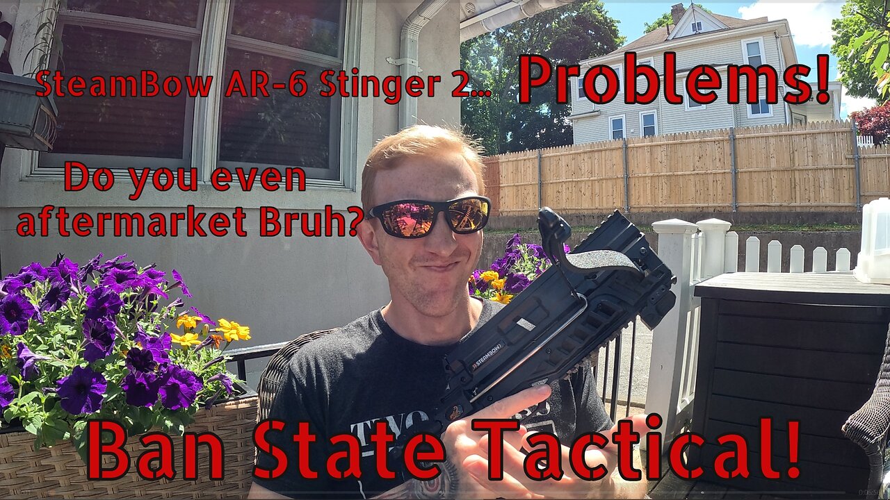 Steambow Stinger 2 Problems! (Ban State Tactical)