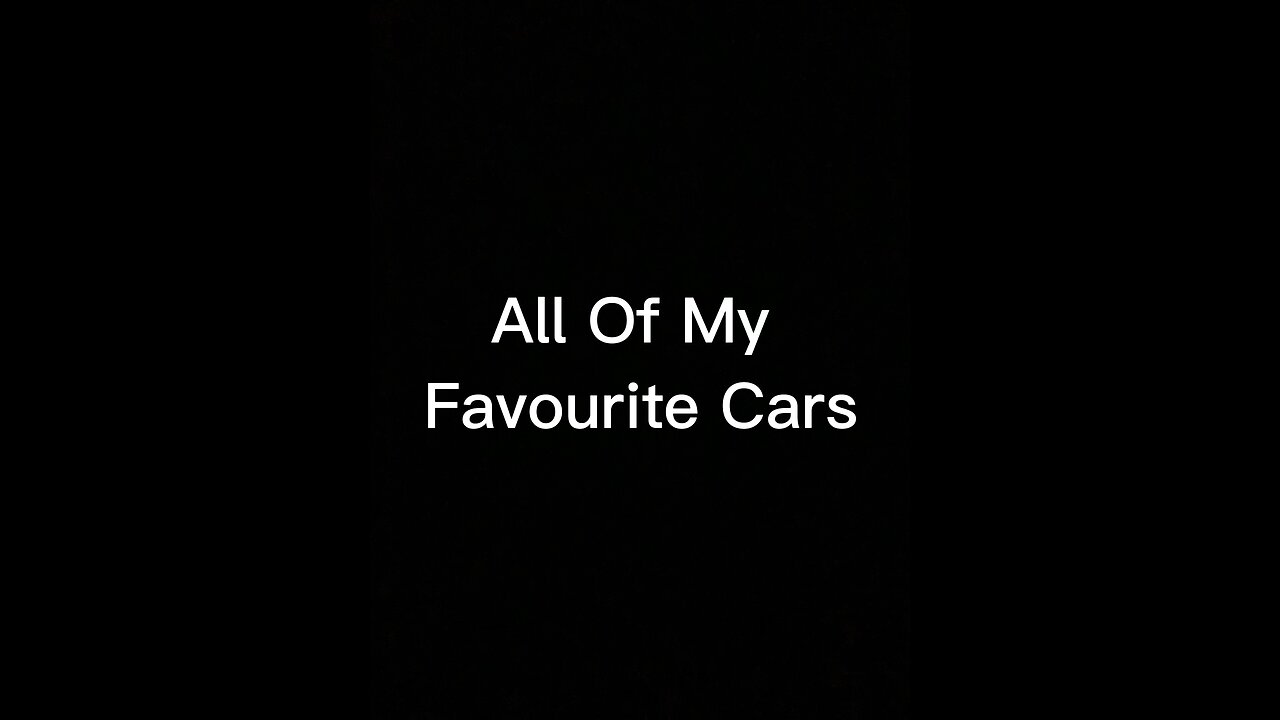 All Of My Favourite Cars