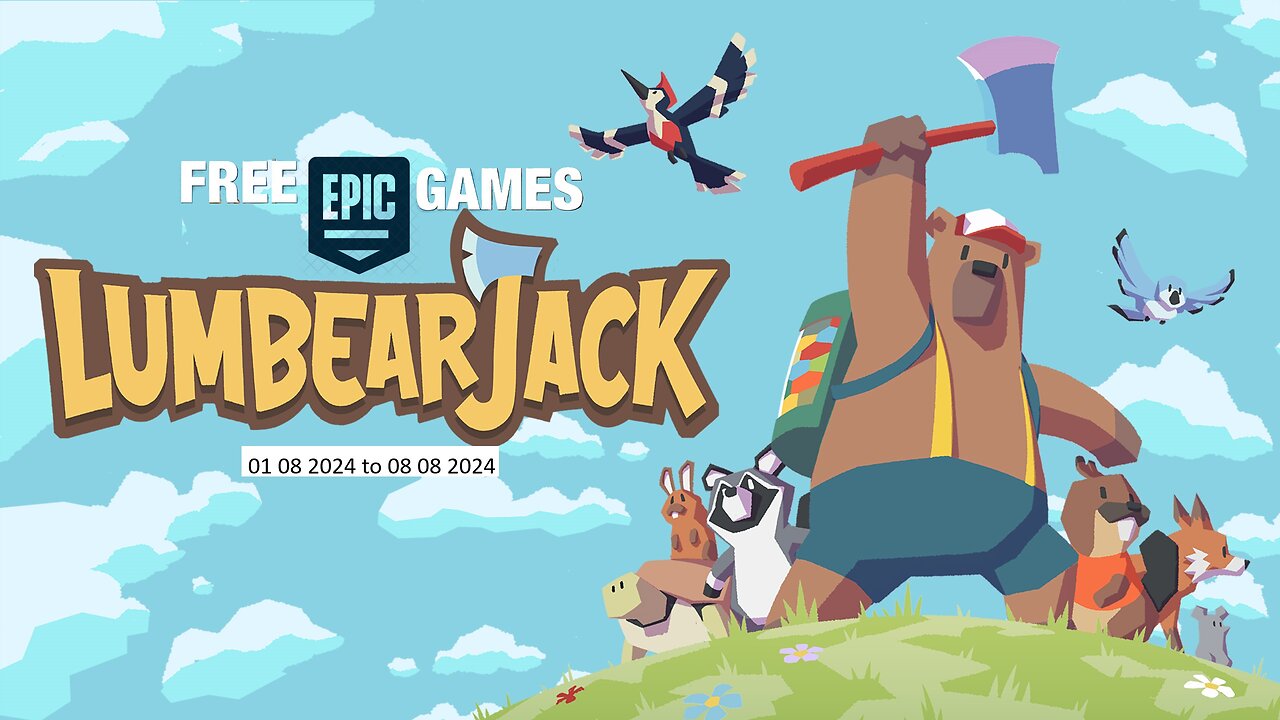 Free Game ! Lumbearjack ! Epic Games! 01 08 2024 to 08 08 2024