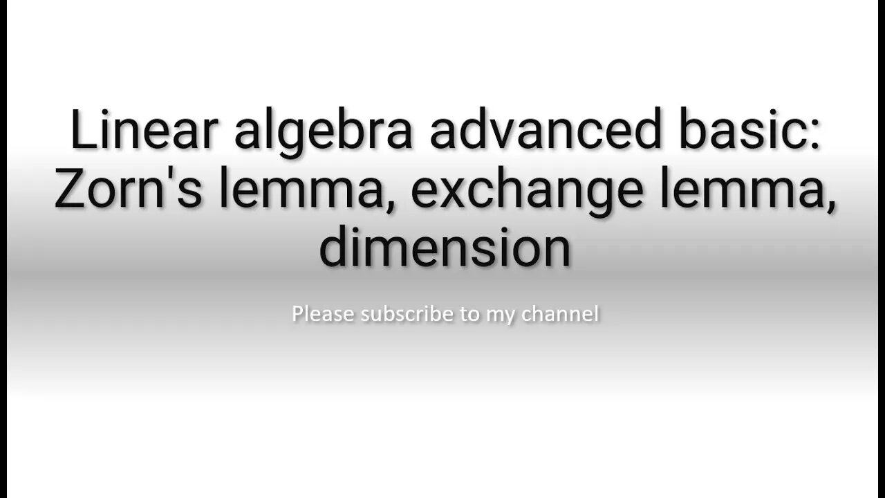 Linear algebra advanced basic: Zorn's lemma, exchange lemma, dimension