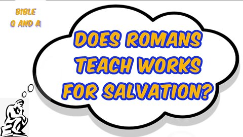 Does Romans Teach Works for Salvation?