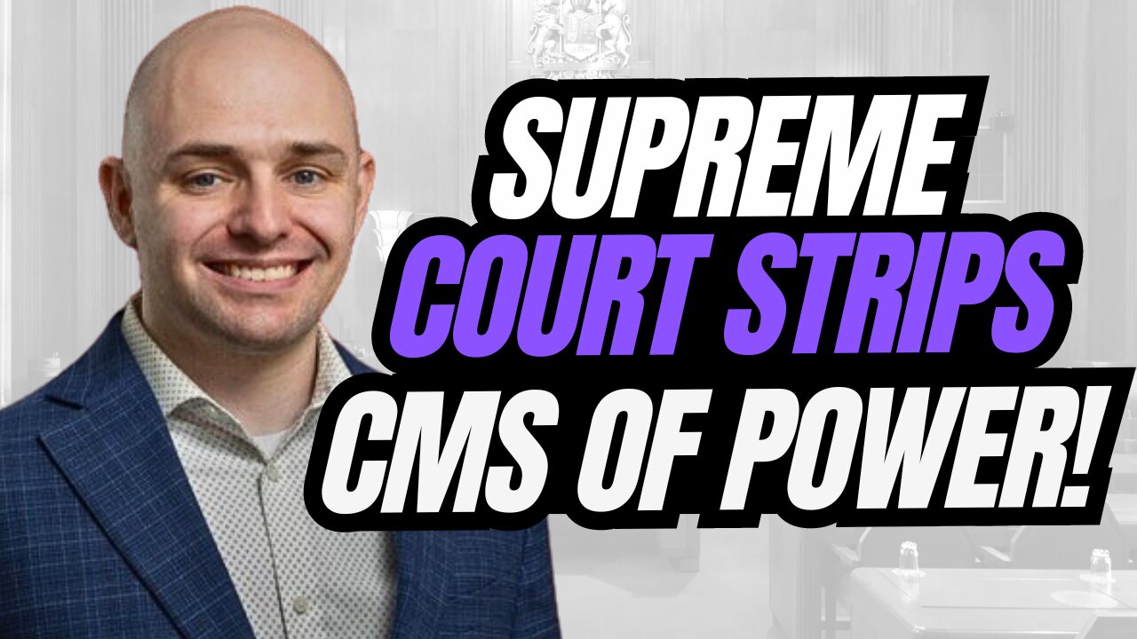 Supreme Court Decision Strips CMS Of Power!