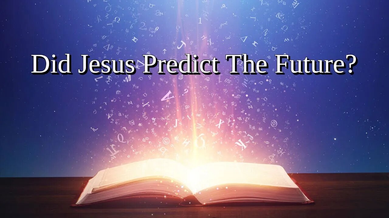 Did Jesus Predict The Future?