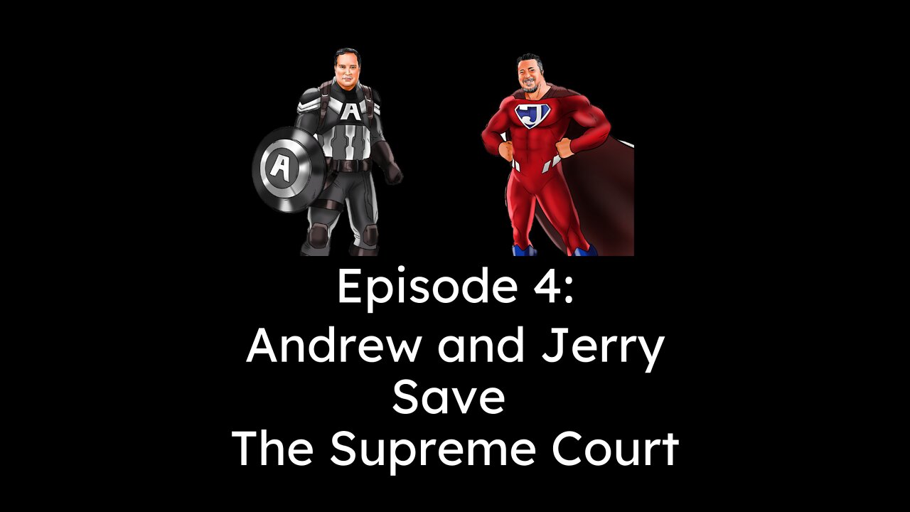 Episode 4: Andrew and Jerry Save The Supreme Court