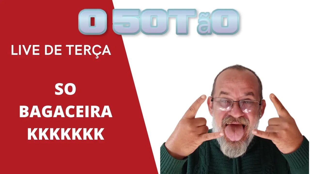 LIVE DE TERÇA, SO BAGACEIRA KKKK