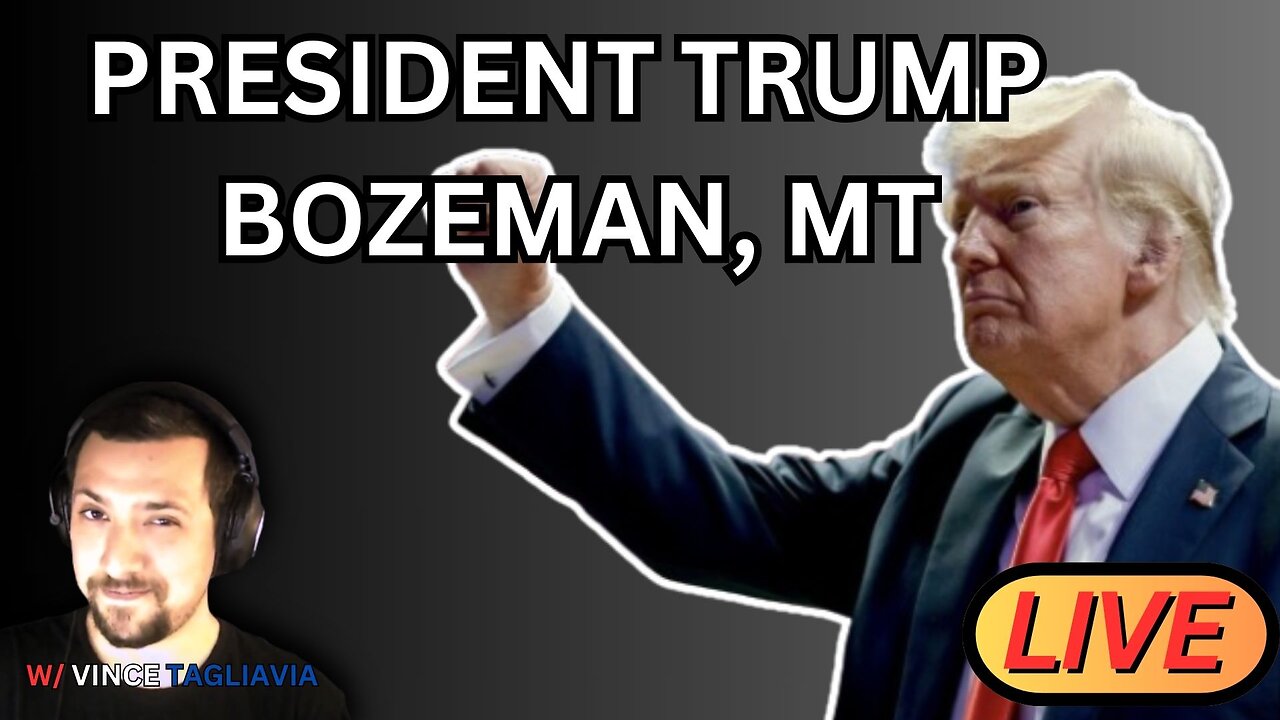 Watch LIVE: President Trump Rally Bozeman, MT w/ Vince Tagliavia