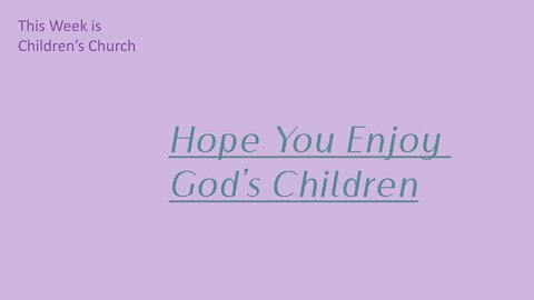 Hope You Enjoy God’s Children 07-30-22