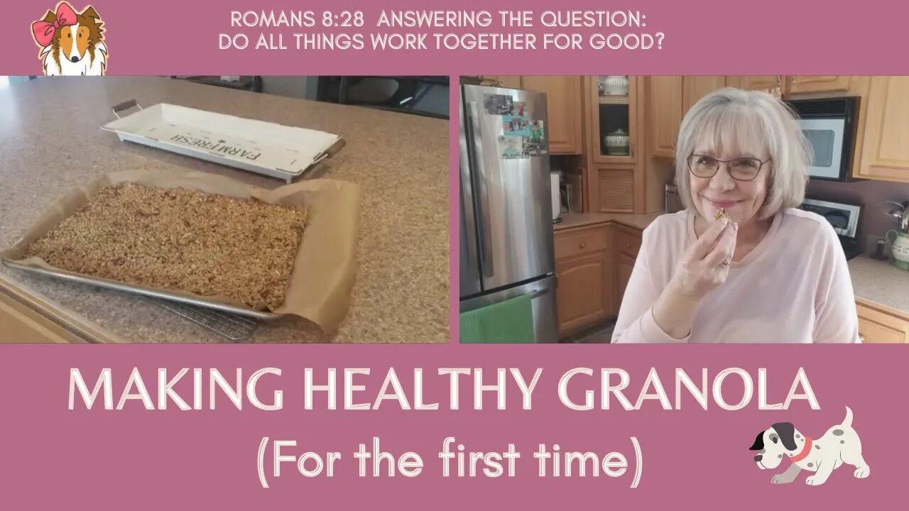 Making Healthy GranolašDo all things work together for good?