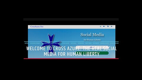 Welcome To Cross Azure: The Real Social Media For Human Liberty