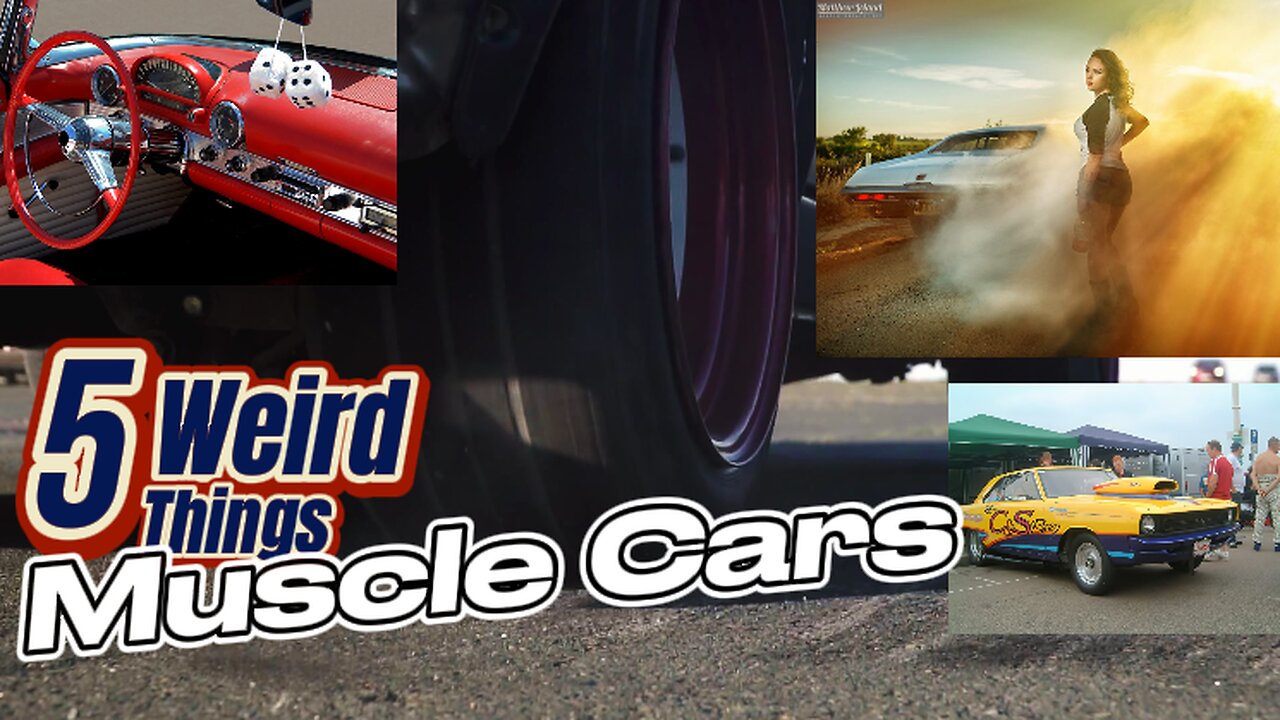 5 Weird Things - Muscle Cars