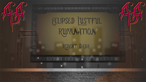 "Eclipsed Lustful Rumination" - A music video by Robert Dada