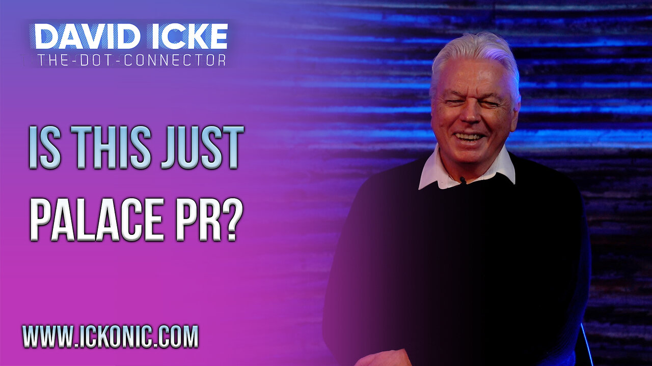 Is This Just Palace PR? | Ep110 | David Icke Dot-Connector - Ickonic.com