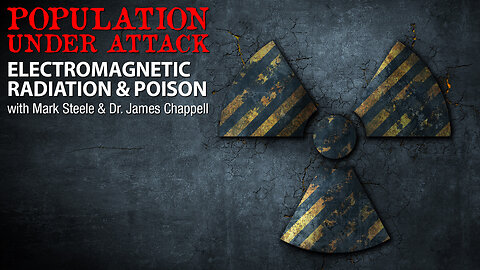 POPULATION UNDER ATTACK with MARK STEELE & DR. JAMES CHAPPELL