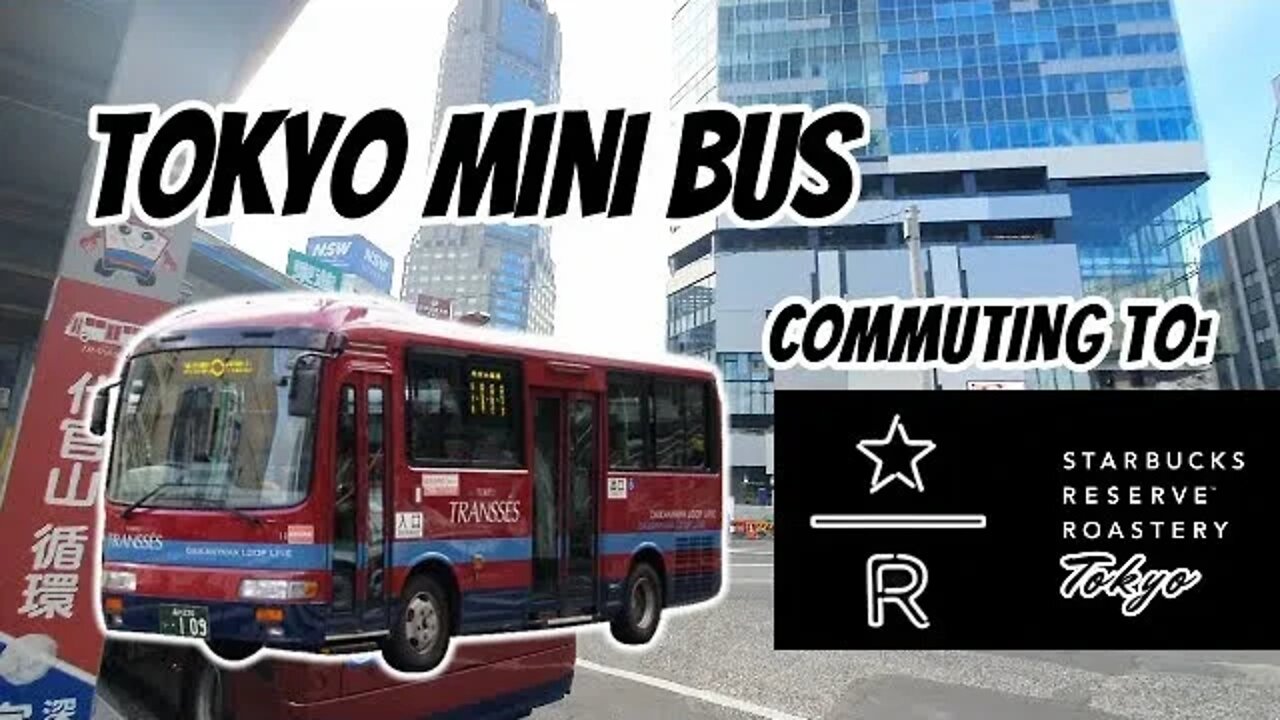 TOKYO MINI BUS: Shibuya Station to STARBUCKS RESERVE ROASTERY