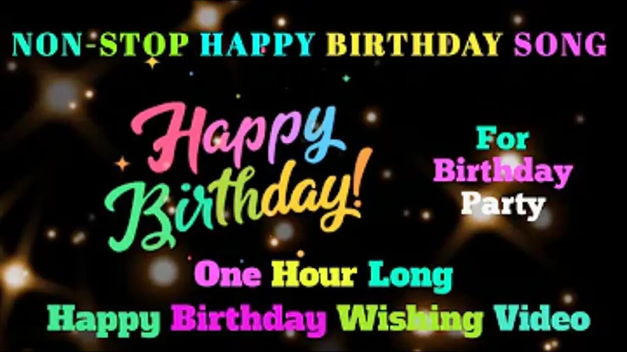 Best Happy Birthday Wishing video _One Hour long Happy Birthday Song_