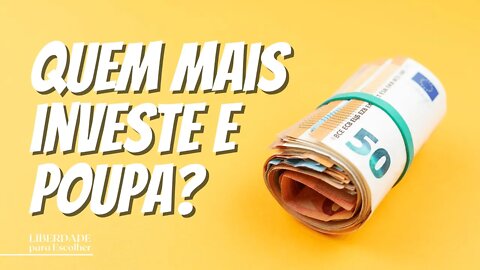 Portugueses ou Brasileiros: quem mais poupa e investe? | Liberdade para Escolher