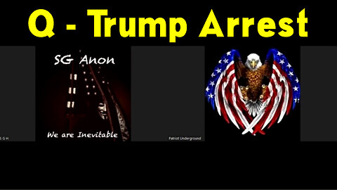 SGAnon "Q - Trump Arrest" with Patriot Underground