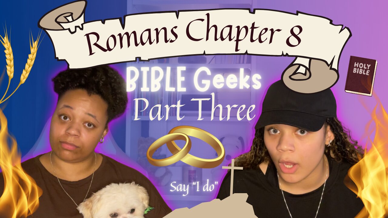 ❤️‍🔥“BIBLE Geeks” Romans 8 Part Three🔥