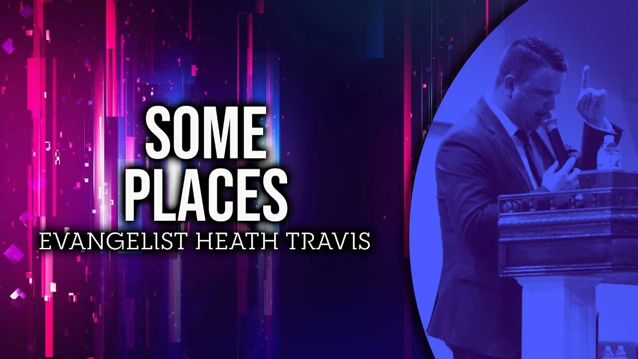 Some Places - Evangelist Heath Travis #sermon #preaching #upci #apostolic