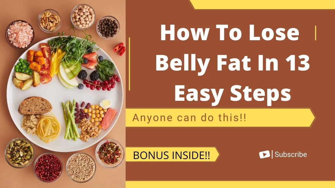 How To Lose Belly Fat In 13 Easy Steps | 13 Easy Tips On How To Lose Belly Fat plus a bonus!