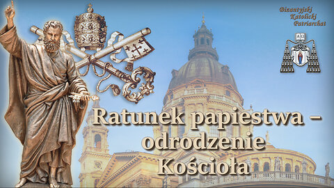 BKP: Ratunek papiestwa – odrodzenie Kościoła