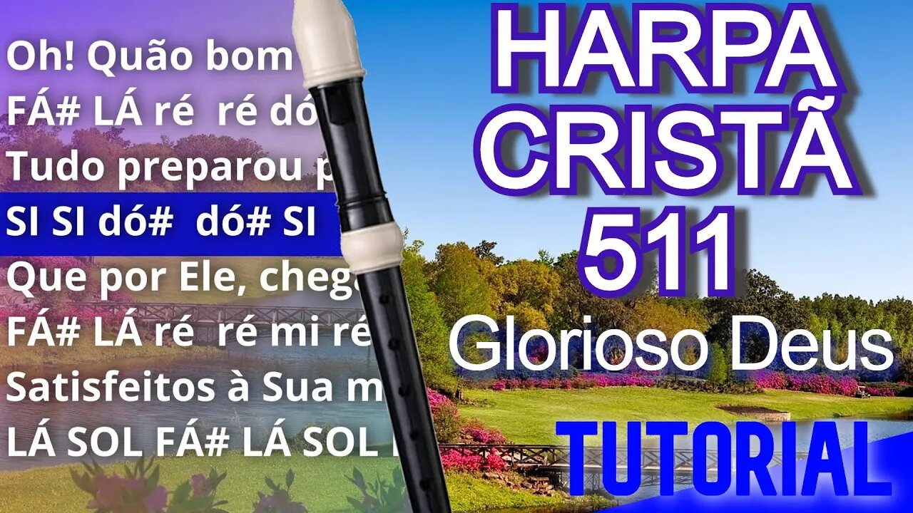 Harpa Cristã 511 - Glorioso Deus - Cifra melódica