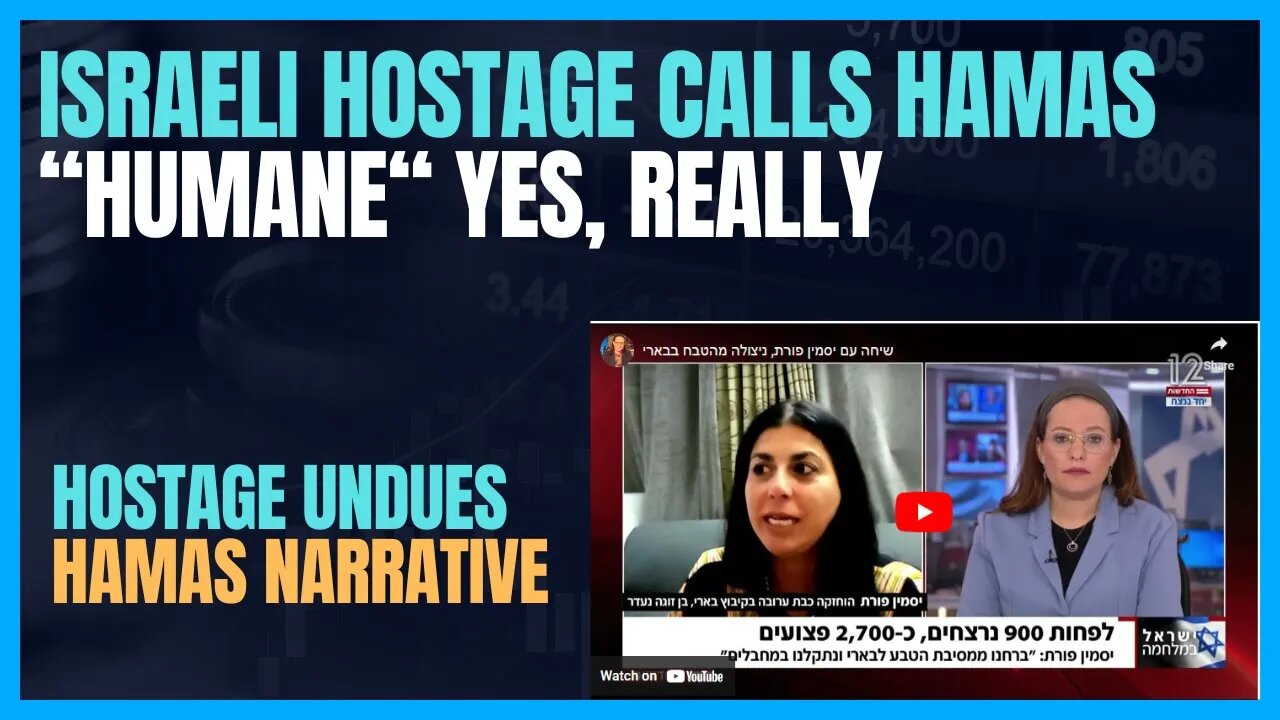 YES, REALLY: ISRAELI HOSTAGE CALLS HAMAS "HUMANE"; BLOWS ANTI-PALESTINIAN HATE NARRATIVE AWAY