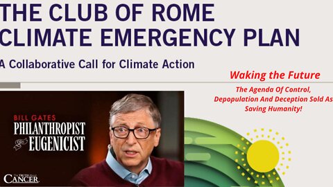 Bill Gates, The Climate Change Agenda And The Club Of Rome. 01-19-2022