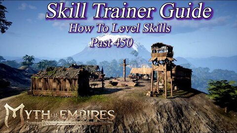 How To Level Skills Past 450 / Skill Trainer Guide / Locations - Myth Of Empires