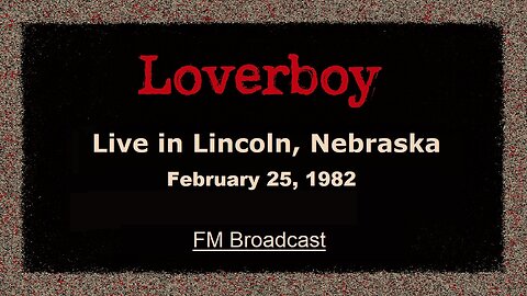 Loverboy - Live in Lincoln, Nebraska 1982 (FM Broadcast) FULL SHOW