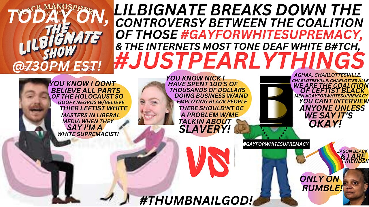 LILBIGNATEBREAKSDOWN THE CONTROVERSY BETWEEN MEN #GAY4WHITESUPREMACY & MS TONEDEAF @JUSTPEARLYTHINGS