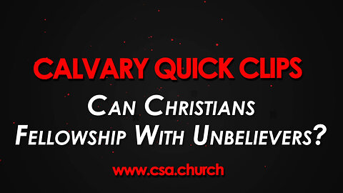 Can Christians Fellowship With Unbelievers?