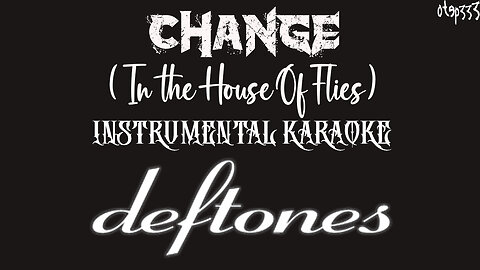 Deftones | Change Acoustic (Karaoke + Instrumental)