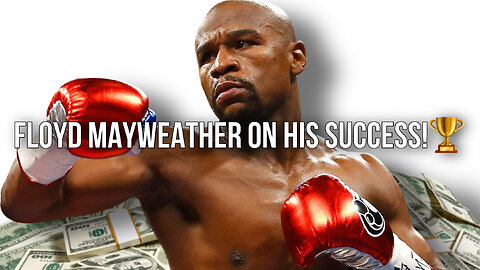 Floyd Mayweather On His Success!🏆