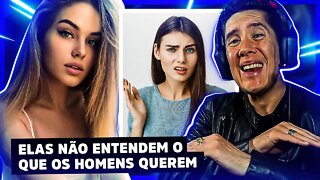 Elas Querem Que Os Homens Sejam Como Elas Querem!