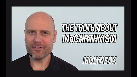 THE TRUTH ABOUT MCCARTHYISM, MODERN PARALLELS, STEFAN MOLYNEUX 2018