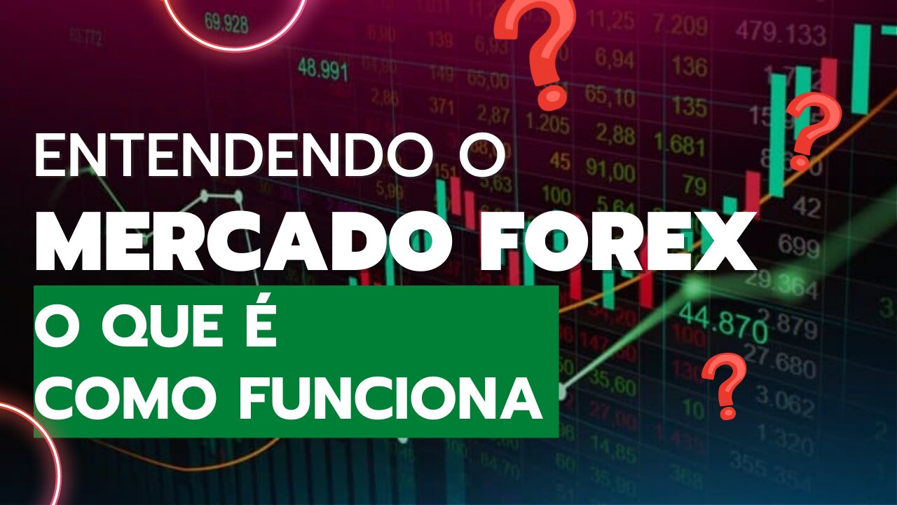 😎Entendendo o Mercado Forex!! O que é e Como Funciona😎