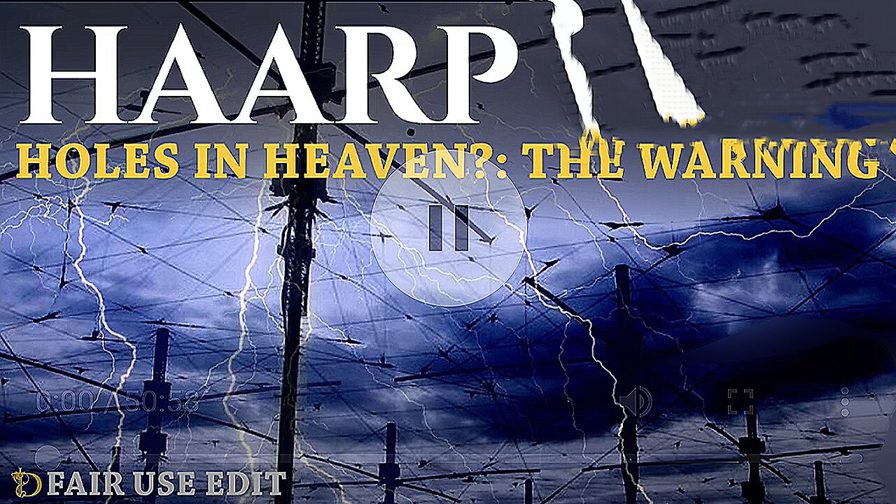 'HAARP' "HOLES IN HEAVEN DOCUMENTARY"