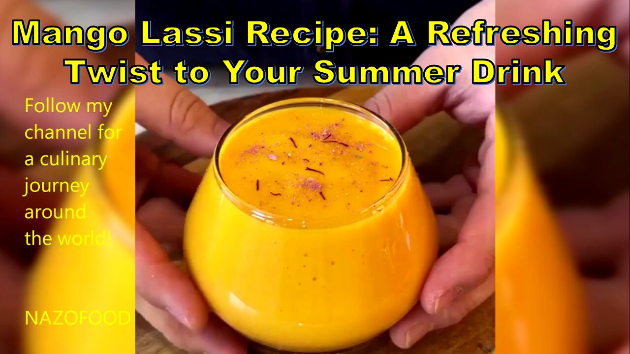 Mango Lassi Recipe: A Refreshing Twist to Your Summer Drink #MangoLassi #SummerDrink