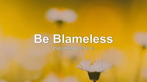 WE MUST BE BLAMELESS