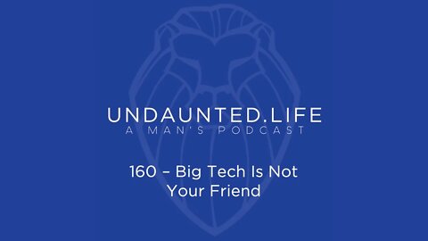 160 - Big Tech is Not Your Friend