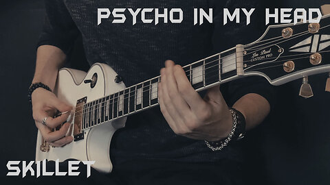 Skillet - Psycho In My Head - Guitar cover by Eduard Plezer