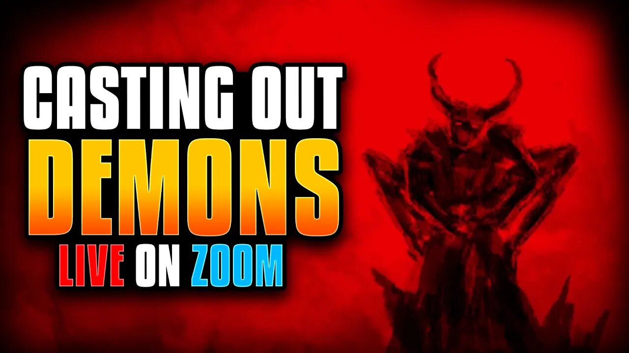 Casting Out Demons LIVE on Zoom