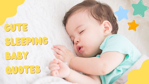 Cute Sleeping Baby Quotes to melt your heart with love and affection for your prince or princess