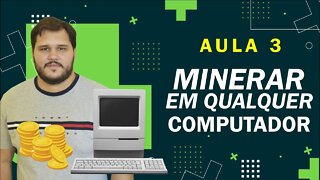 Como minerar criptomoedas em qualquer computador - AULA 3