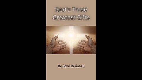 God’s Three Greatest Gifts by John Bramhall