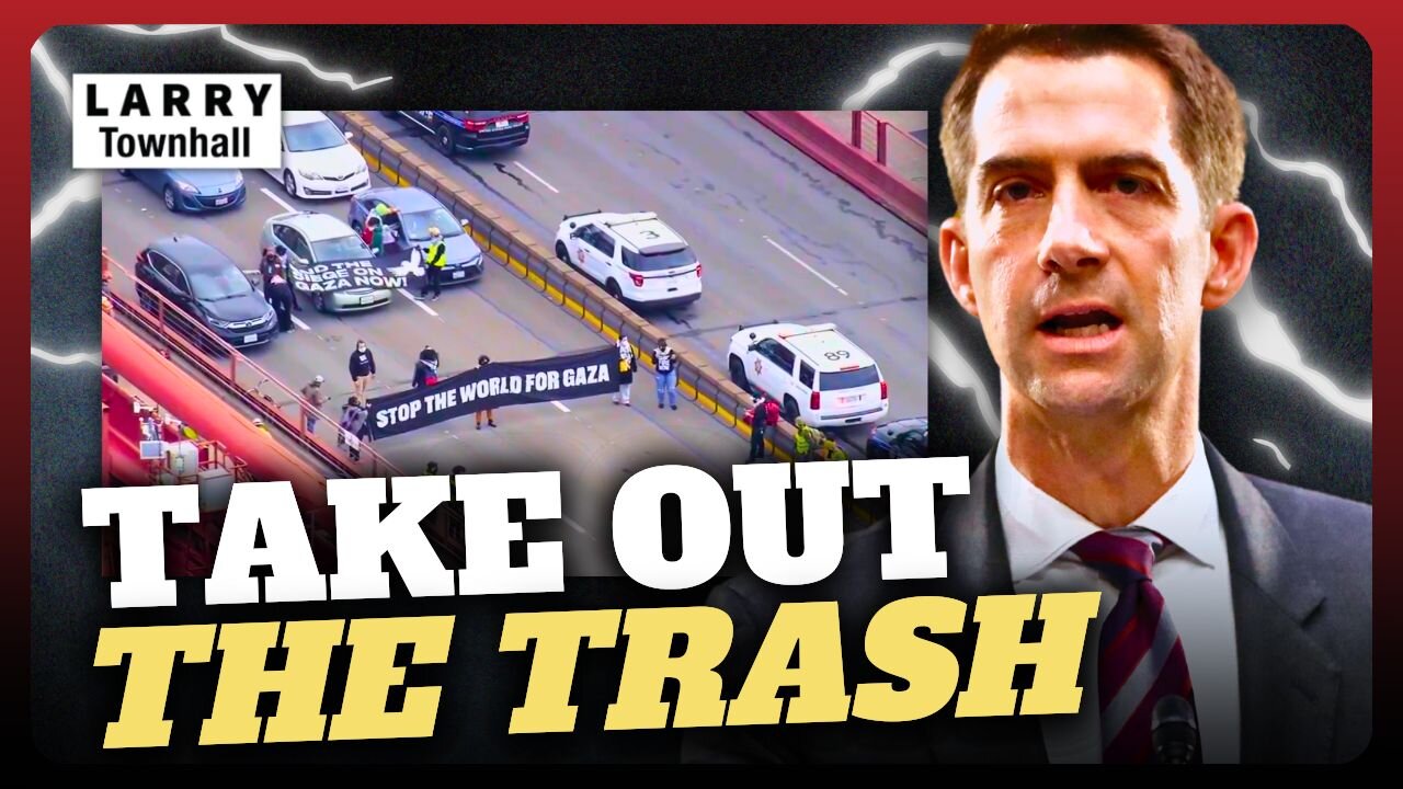 Tom Cotton: Toss These Traffic Blocking RADICALS Off the Bridge!