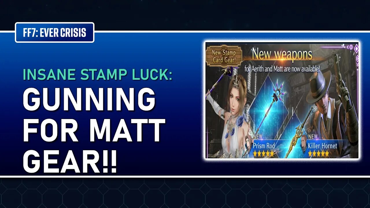 MORE INSANE STAMP LUCK! GUNNING FOR MATT'S GEAR! Final Fantasy VII: Ever Crisis